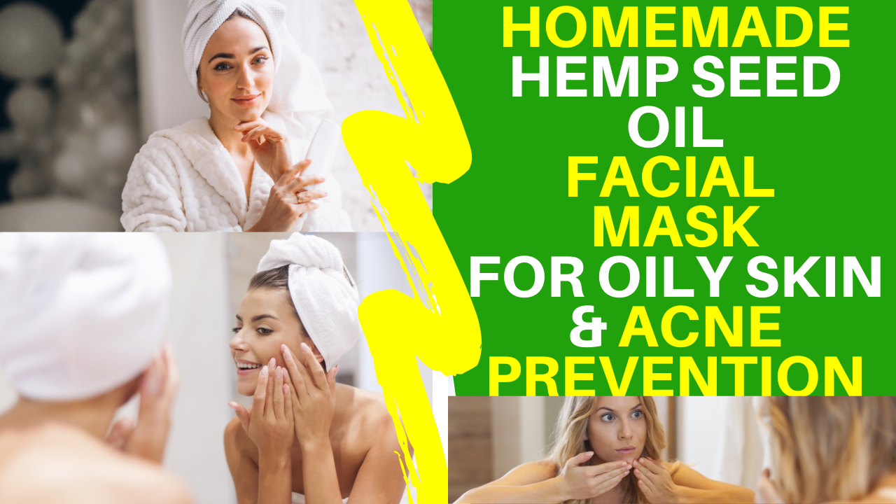 Homemade Hemp Seed Facial Mask Recipe (For Oily Skin Acne Prevention)
